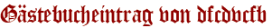 Gästebucheintrag von dfcdvcfb