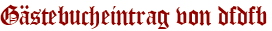 Gästebucheintrag von dfdfb