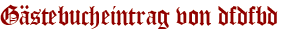 Gästebucheintrag von dfdfbd