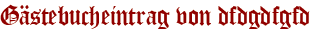 Gästebucheintrag von dfdgdfgfd