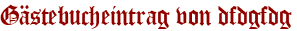 Gästebucheintrag von dfdgfdg
