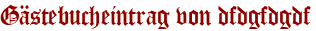 Gästebucheintrag von dfdgfdgdf