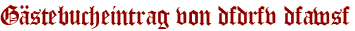 Gästebucheintrag von dfdrfv dfawsf