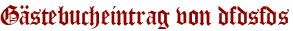 Gästebucheintrag von dfdsfds