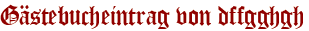 Gästebucheintrag von dffgghgh