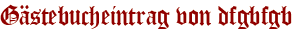 Gästebucheintrag von dfgbfgb