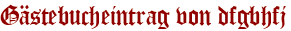 Gästebucheintrag von dfgbhfj