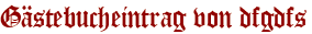 Gästebucheintrag von dfgdfs