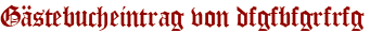 Gästebucheintrag von dfgfbfgrfrfg
