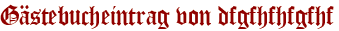 Gästebucheintrag von dfgfhfhfgfhf