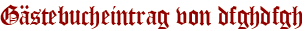 Gästebucheintrag von dfghdfgh