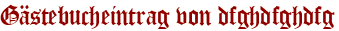 Gästebucheintrag von dfghdfghdfg