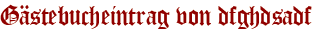 Gästebucheintrag von dfghdsadf