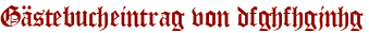 Gästebucheintrag von dfghfhgjnhg