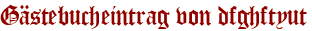 Gästebucheintrag von dfghftyut