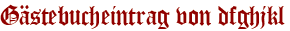 Gästebucheintrag von dfghjkl