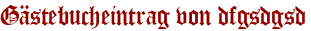 Gästebucheintrag von dfgsdgsd