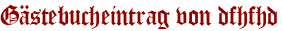 Gästebucheintrag von dfhfhd