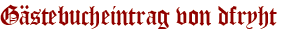 Gästebucheintrag von dfryht