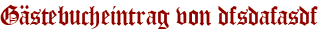 Gästebucheintrag von dfsdafasdf