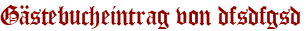 Gästebucheintrag von dfsdfgsd