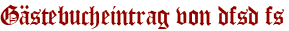 Gästebucheintrag von dfsd fs