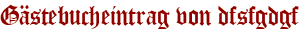 Gästebucheintrag von dfsfgdgf