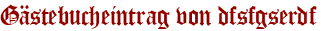 Gästebucheintrag von dfsfgserdf