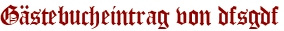 Gästebucheintrag von dfsgdf