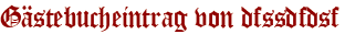 Gästebucheintrag von dfssdfdsf