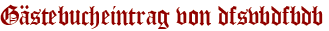 Gästebucheintrag von dfsvbdfbdb