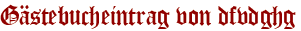 Gästebucheintrag von dfvdghg