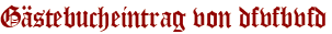 Gästebucheintrag von dfvfbvfd