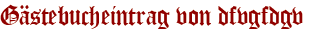 Gästebucheintrag von dfvgfdgv