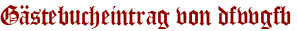 Gästebucheintrag von dfvvgfb