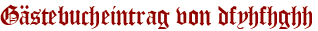 Gästebucheintrag von dfyhfhghh
