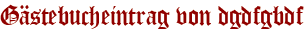 Gästebucheintrag von dgdfgbdf