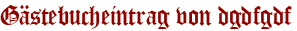 Gästebucheintrag von dgdfgdf