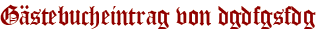 Gästebucheintrag von dgdfgsfdg