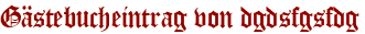 Gästebucheintrag von dgdsfgsfdg