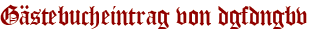 Gästebucheintrag von dgfdngbv
