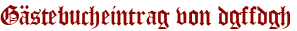 Gästebucheintrag von dgffdgh