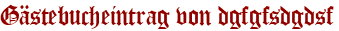 Gästebucheintrag von dgfgfsdgdsf
