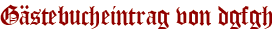Gästebucheintrag von dgfgh
