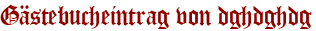 Gästebucheintrag von dghdghdg