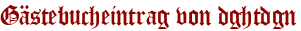 Gästebucheintrag von dghtdgn