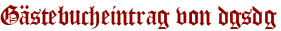 Gästebucheintrag von dgsdg