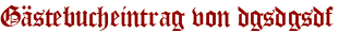 Gästebucheintrag von dgsdgsdf