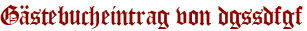 Gästebucheintrag von dgssdfgf