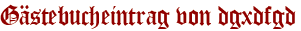 Gästebucheintrag von dgxdfgd